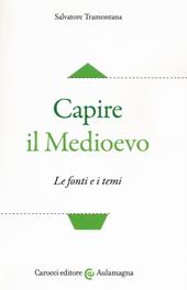 Capire il Medioevo. Le fonti e i temi