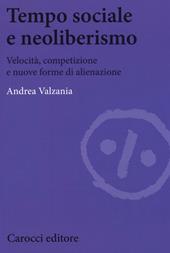 Tempo sociale e neoliberismo. Velocità, competizione e nuove forme di alienazione