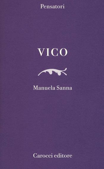 Vico - Manuela Sanna - Libro Carocci 2016, Pensatori | Libraccio.it