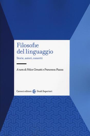 Filosofie del linguaggio. Storie, autori, concetti  - Libro Carocci 2016, Studi superiori | Libraccio.it