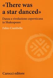 «There was a star danced». Danza e rivoluzione copernicana in Shakespeare