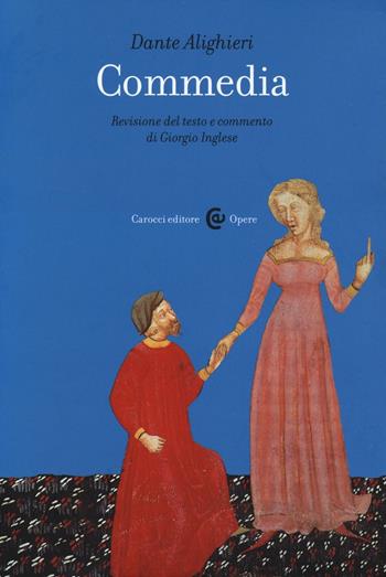 Commedia. Ediz. critica - Dante Alighieri - Libro Carocci 2016, Opere | Libraccio.it
