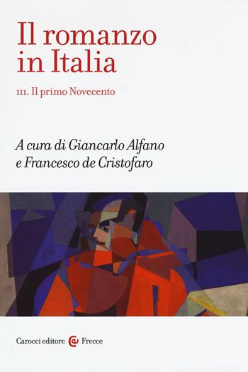 Il romanzo in Italia. Vol. 3: primo Novecento, Il.  - Libro Carocci 2018, Frecce | Libraccio.it