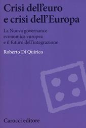 Crisi dell'euro e dell'Europa. La nuova governance economica europea e il futuro dell'integrazione