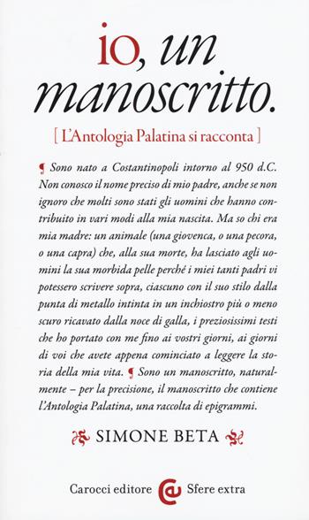 Io, un manoscritto (L'Antologia palatina si racconta) - Simone Beta - Libro Carocci 2017, Sfere extra | Libraccio.it