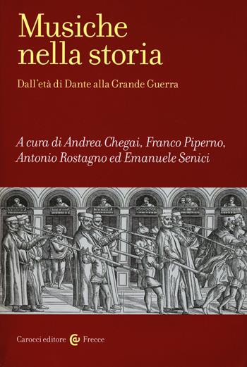 Musiche nella storia. Dall'età di Dante alla Grande Guerra  - Libro Carocci 2017, Frecce | Libraccio.it