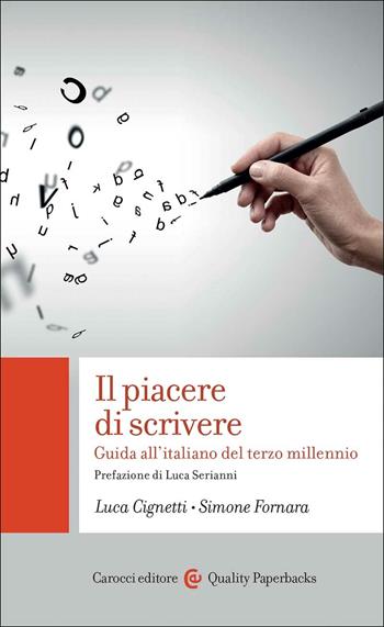 Il piacere di scrivere. Guida all'italiano del terzo millennio - Luca Cignetti, Simone Fornara - Libro Carocci 2017, Quality paperbacks | Libraccio.it