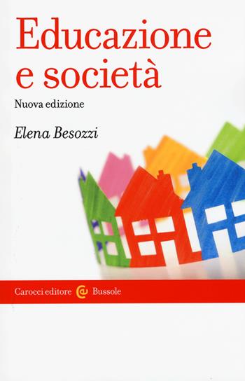 Educazione e società - Elena Besozzi - Libro Carocci 2017, Le bussole | Libraccio.it