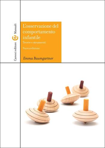 L' osservazione del comportamento infantile. Teorie e strumenti. Con CD-ROM - Emma Baumgartner - Libro Carocci 2017, Manuali universitari | Libraccio.it