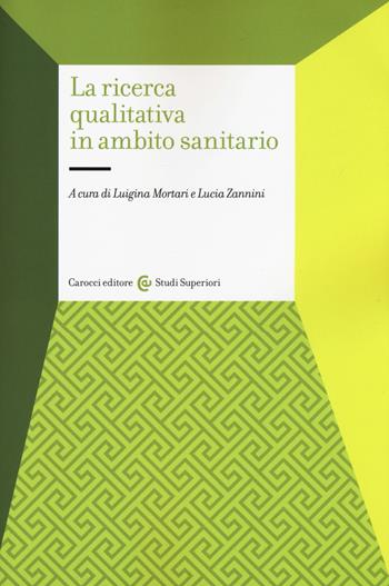 La ricerca qualitativa in ambito sanitario  - Libro Carocci 2017, Studi superiori | Libraccio.it