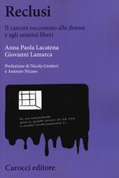 Reclusi. Il carcere raccontato alle donne e agli uomini liberi