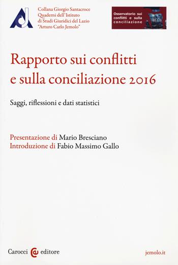 Rapporto sui conflitti e sulla conciliazione 2016  - Libro Carocci 2017, Biblioteca di testi e studi | Libraccio.it