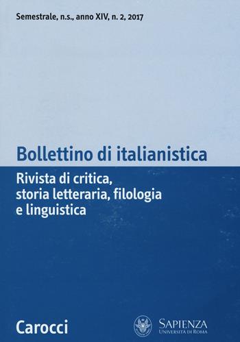 Bollettino di italianistica. Rivista di critica, storia letteraria, filologia e linguistica (2017). Vol. 2  - Libro Carocci 2018 | Libraccio.it