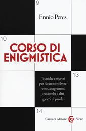 Corso di enigmistica. Tecniche e segreti per ideare e risolvere rebus, anagrammi, cruciverba e altri giochi di parole