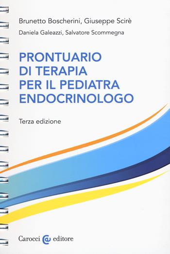 Prontuario di terapia per il pediatra endocrinologo. Ediz. a spirale - Brunetto Boscherini, Giuseppe Scirè, Daniela Galeazzi - Libro Carocci 2018, Fuori collana | Libraccio.it