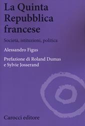 La quinta repubblica francese. Società, istituzioni, politica