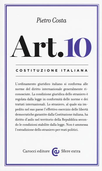 Costituzione italiana: articolo 10 - Pietro Costa - Libro Carocci 2018, Sfere extra | Libraccio.it
