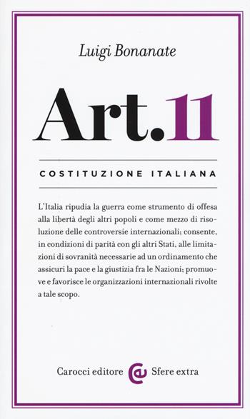 Costituzione italiana: articolo 11 - Luigi Bonanate - Libro Carocci 2018, Sfere extra | Libraccio.it