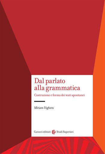 Dal parlato alla grammatica - Miriam Voghera - Libro Carocci 2017, Studi superiori | Libraccio.it