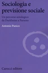 Sociologia e previsione sociale. Un percorso antologico da Durkheim a Parson