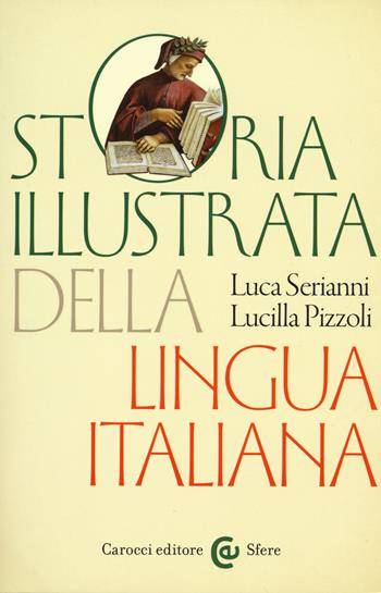 Storia illustrata della lingua italiana. Ediz. a colori - Luca Serianni, Lucilla Pizzoli - Libro Carocci 2017, Le sfere | Libraccio.it