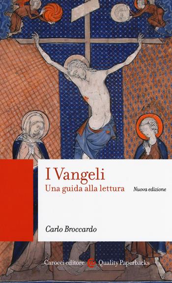 I Vangeli. Una guida alla lettura. Nuova ediz. - Carlo Broccardo - Libro Carocci 2017, Quality paperbacks | Libraccio.it