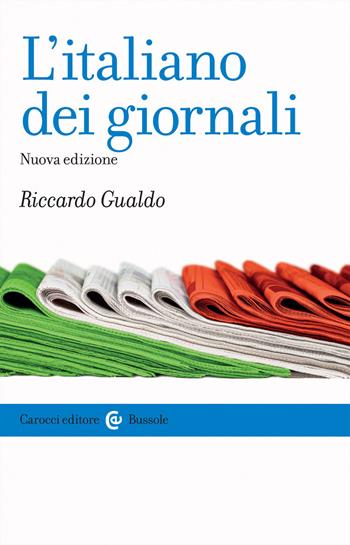 L'italiano dei giornali - Riccardo Gualdo - Libro Carocci 2017, Le bussole | Libraccio.it