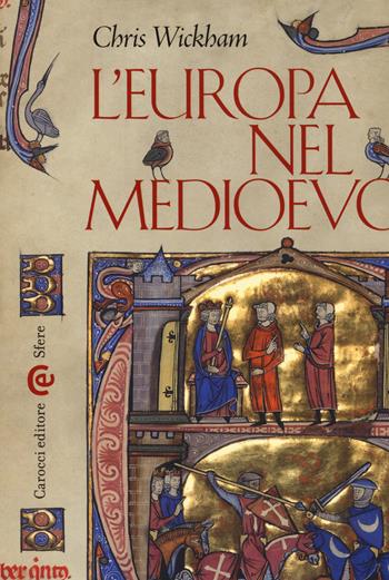 L' Europa nel Medioevo - Chris Wickham - Libro Carocci 2018, Le sfere | Libraccio.it