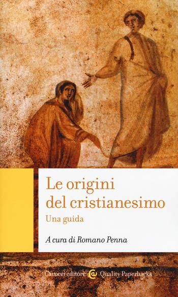 Le origini del cristianesimo. Una guida  - Libro Carocci 2018, Quality paperbacks | Libraccio.it