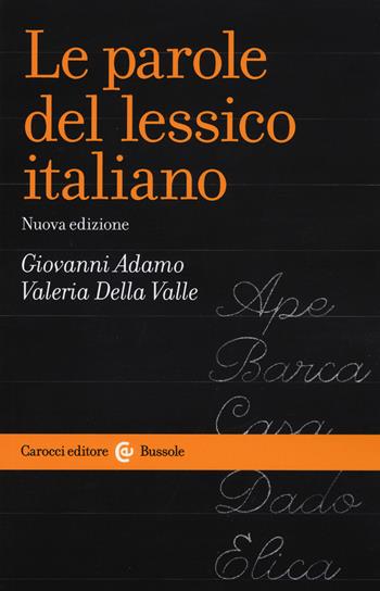 Le parole del lessico italiano - Gianni Adamo, Valeria Della Valle - Libro Carocci 2018, Le bussole | Libraccio.it