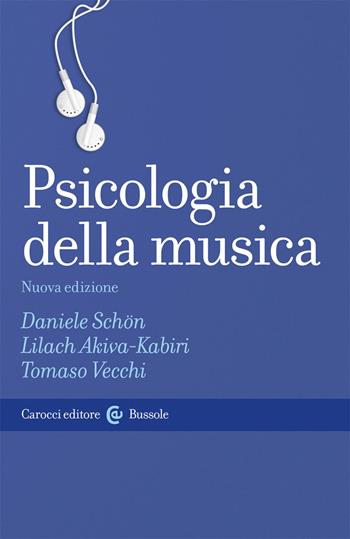 Psicologia della musica - Daniele Schön, Lilach Akiva-Kabiri, Tomaso Vecchi - Libro Carocci 2018, Le bussole | Libraccio.it
