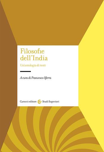 Filosofie dell'India. Un’antologia di testi  - Libro Carocci 2019, Studi superiori | Libraccio.it