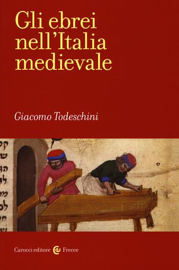 Gli ebrei nell'Italia medievale - Giacomo Todeschini - Libro Carocci 2018, Frecce | Libraccio.it