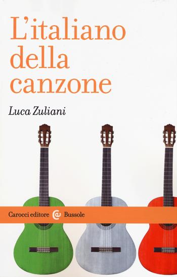 L'italiano della canzone - Luca Zuliani - Libro Carocci 2018, Le bussole | Libraccio.it