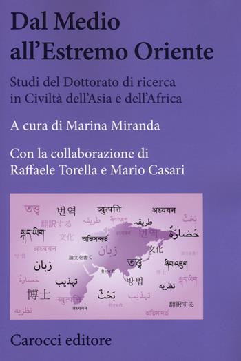 Dal Medio all'Estremo Oriente. Studi del dottorato di ricerca in Civiltà dell'Asia e dell'Africa. Vol. 1  - Libro Carocci 2018, Biblioteca di testi e studi | Libraccio.it