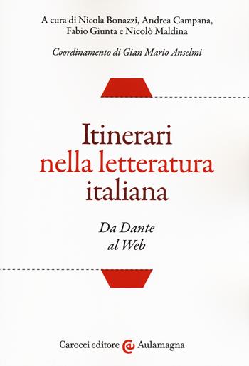 Itinerari nella letteratura italiana. Da Dante al web  - Libro Carocci 2018, Aulamagna | Libraccio.it