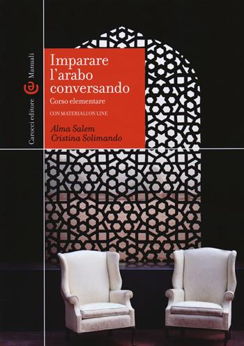 Imparare l'arabo conversando. Corso elementare. Con aggiornamento online - Alma Salem, Cristina Solimando - Libro Carocci 2018, Manuali universitari | Libraccio.it