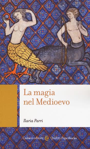 La magia nel Medioevo - Ilaria Parri - Libro Carocci 2018, Quality paperbacks | Libraccio.it