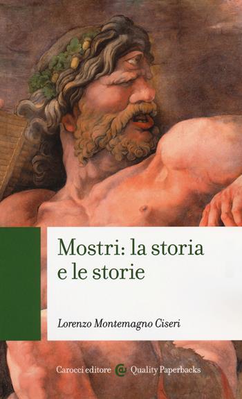Mostri: la storia e le storie - Lorenzo Montemagno Ciseri - Libro Carocci 2018, Quality paperbacks | Libraccio.it