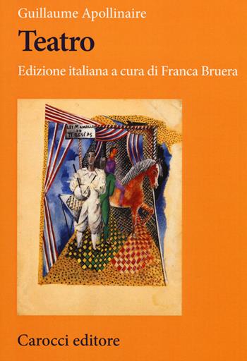 Teatro. Testo francese a fronte. Ediz. critica - Guillaume Apollinaire - Libro Carocci 2020, Lingue e letterature Carocci | Libraccio.it