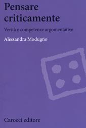 Pensare criticamente. Verità e competenze argomentative