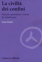 La civiltà dei confini. Pratiche quotidiane e forme di cittadinanza