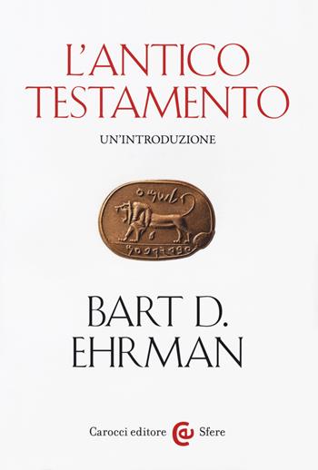 L'Antico Testamento. Un'introduzione - Bart D. Ehrman - Libro Carocci 2018, Le sfere | Libraccio.it