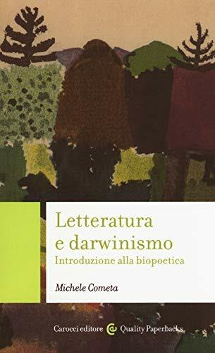 Letteratura e darwinismo. Introduzione alla biopoetica - Michele Cometa - Libro Carocci 2018, Quality paperbacks | Libraccio.it