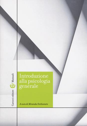Introduzione alla psicologia generale  - Libro Carocci 2019, Manuali universitari | Libraccio.it
