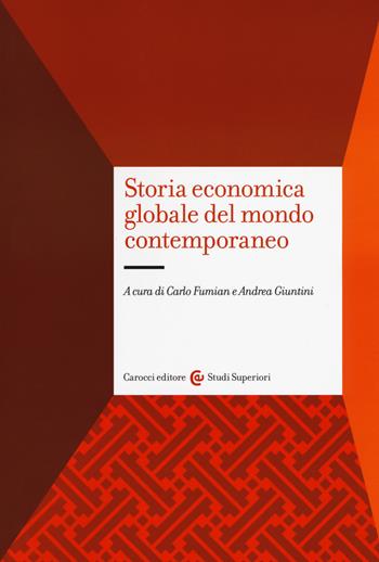 Storia economica globale del mondo contemporaneo  - Libro Carocci 2019, Studi superiori | Libraccio.it