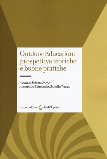 Outdoor education: prospettive teoriche e buone pratiche  - Libro Carocci 2018, Studi superiori | Libraccio.it