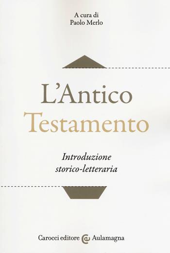 L'Antico Testamento. Introduzione storico-letteraria  - Libro Carocci 2018, Aulamagna | Libraccio.it