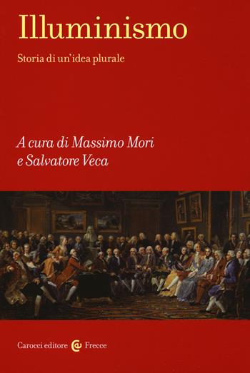 Illuminismo Storia di un'idea plurale  - Libro Carocci 2019, Frecce | Libraccio.it