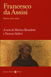 Francesco d'Assisi. Storia, arte e mito